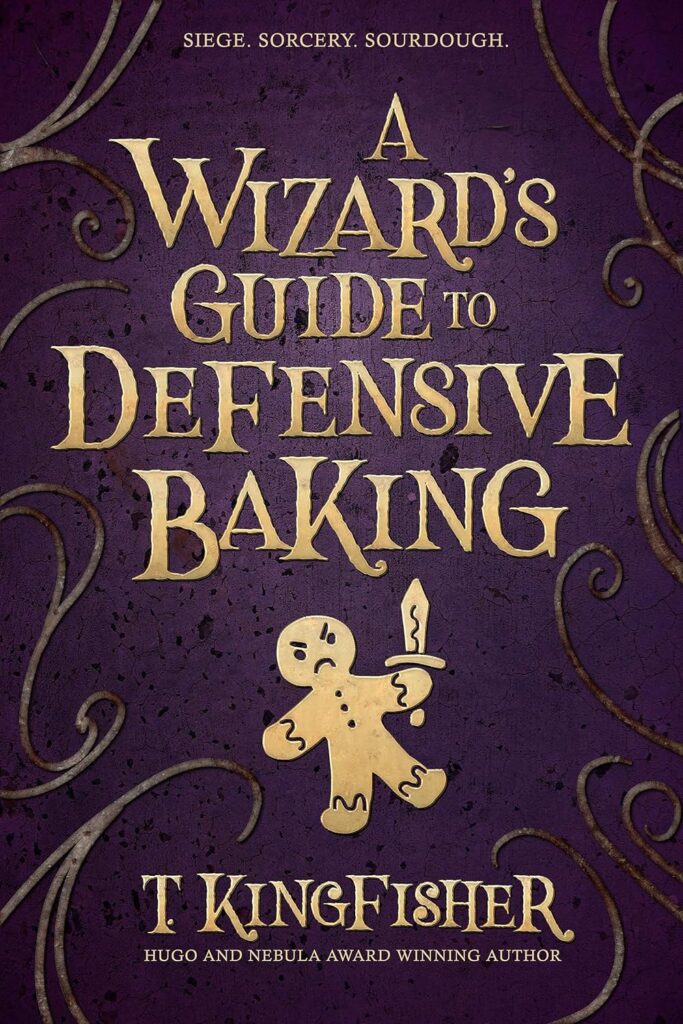 A Wizard's Guide to Defensive Baking T. Kingfisher Book Cover