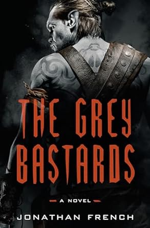 The Grey Bastards Jonathan French Book Cover