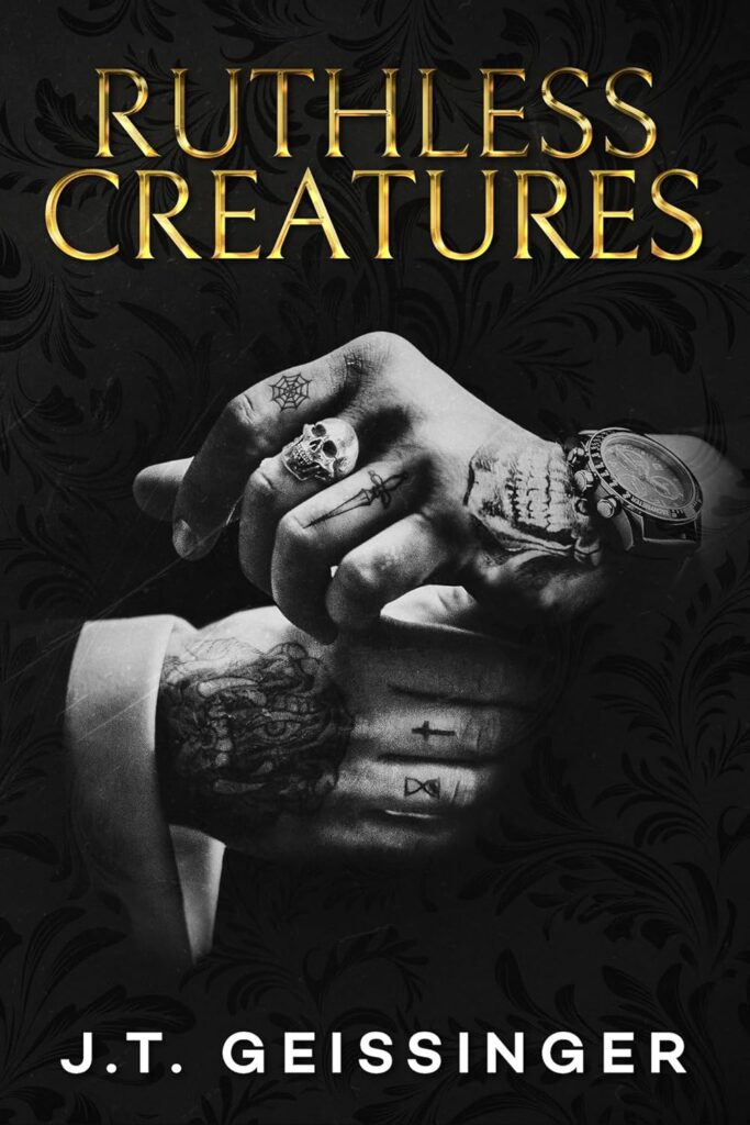 Ruthless Creatures J.T. Geissinger Book Cover